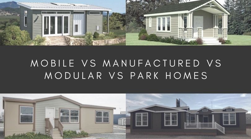 Mobile vs Manufactured vs Modular vs Park Homes